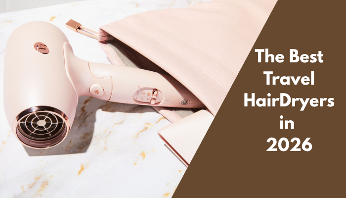 The Best Travel Hair Dryers for Easy Styling on the Go in 2026